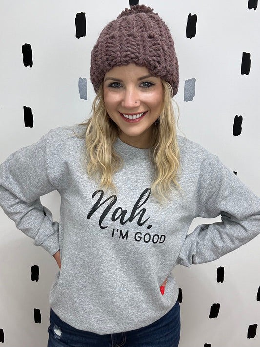 Nah Im Good Crew Neck Sweatshirt